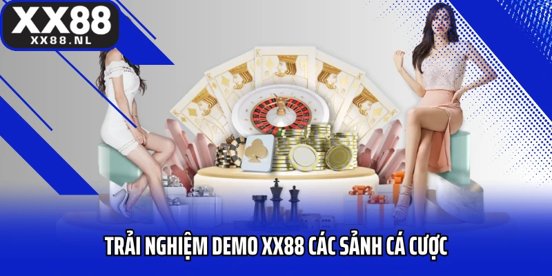 Trải nghiệm demo XX88 các sảnh cá cược 